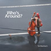 Tal Mashiach - Who's Around? (2026) [Hi-Res]