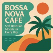 Double Zero Orchestra and Velvet ER - Bossa Nova Café – Soft Brazilian Moods for Every Day (2025) Hi-Res