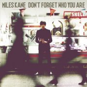 Miles Kane - Don't Forget Who You Are (Deluxe) (2013)