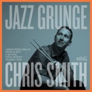 Chris Smith - Jazz Grunge (2025) [Hi-Res]