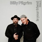 Billy Pilgrim - Billy Pilgrim Is Your Friend: Side A (2021)