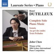 John Chen - Dutilleux: Complete Solo Piano Music (2007)