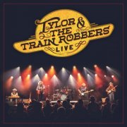 Tylor & the Train Robbers - Live (2026) [Hi-Res]