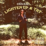 Erin Rae - Lighten Up & Try: Live & From the Heart (2023)