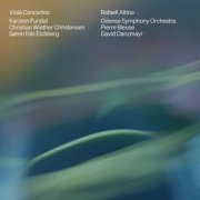 Rafaell Altino - Karsten Fundal, Christian Winther Christensen & Søren Nils Eichberg: Viola Concertos (2026) [Hi-Res]