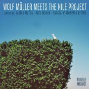 Wolf Müller meets the Nile Project - Wolf Müller meets the Nile Project (2019) [Hi-Res]