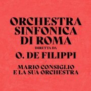 Orchestra Sinfonica di Roma - Orchestra Sinfonica Di Roma Diretta Da O. De Filippi/Mario Consiglio E La Sua Orchestra (2023)