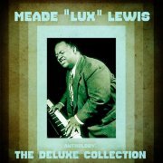 Meade "Lux" Lewis - Anthology: The Deluxe Collection (Remastered) (2020)