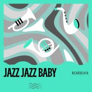 Ricardo Aya - Jazz Jazz Baby (2025) Hi-Res