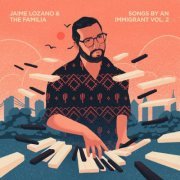 Jaime Lozano, The FAMILIA - Songs By An Immigrant Vol. 2 (2023) [Hi-Res]