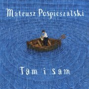 Mateusz Pospieszalski - Tam i sam (2020)