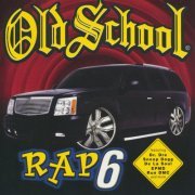 VA - Old School Rap Volume 6 (2002)