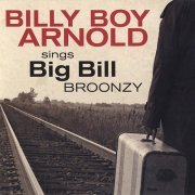 Billy Boy Arnold - Sings Big Bill Broonzy (2012)