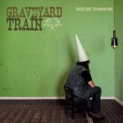 Graveyard Train - Takes One To Know One (2014)