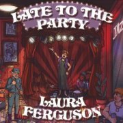 Laura Ferguson - Late to the Party (2022)