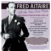 Fred Astaire - All The Hits And More: The Singles Collection 1923-42 (2022)