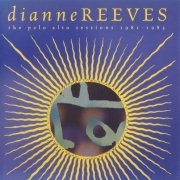 Dianne Reeves - The Palo Alto Sessions 1981-1985 (1996)