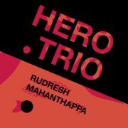 Rudresh Mahanthappa - Hero Trio (2020)