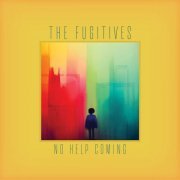 The Fugitives - No Help Coming (2023) [Hi-Res]