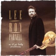 Lee Roy Parnell - We All Get Lucky Sometimes (1995)