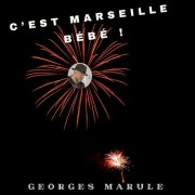 Georges Marule - C'est Marseille bébé ! (2025) Hi-Res