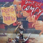 Don't Get Comfy - Booed To Death (2024)