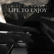 Twiez de Swardt - Life to Enjoy (2018)