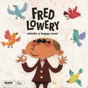 Fred Lowery - Whistle A Happy Tune! (2015)