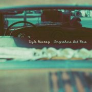 Kyle Harvey - Anywhere But Here (2025)
