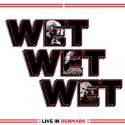 Wet Wet Wet - Live In Denmark (Live) (2024) [Hi-Res]