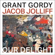 Grant Gordy, Jacob Jolliff - Our Delight (2022)