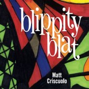 Matt Criscuolo - Blippity Blat (2013)