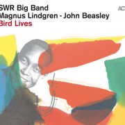 SWR Big Band, Magnus Lindgren, John Beasley - Bird Lives (2021)