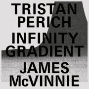 Tristan Perich & James McVinnie - Infinity Gradient (2025) [Hi-Res]