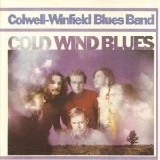 Colwell-Winfield Blues Band - Cold Wind Blues (Reissue) (1968/2001)