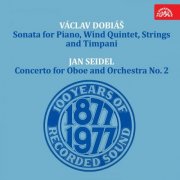 Zdeněk Jílek, Zdeněk Hebda, Prague Symphony Orchestra, Zdenek Kosler - Dobiáš: Sonata for Piano, Wind Quintet, Strings and Timpani - Seidel: Oboe Concerto No. 2 (2017)
