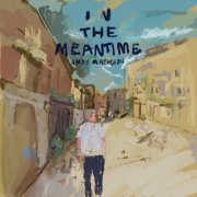 Andy Matheson - In The Meantime (2025)