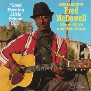 Mississippi Fred McDowell - Good Morning Little School Girl (1994)