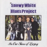 The Snowy White Blues Project - In Our Time Of Living (2008)