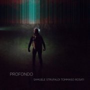 Samuele Strufaldi,, Tommaso Rosati - Profondo (2020)