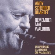 Andy Scherrer Quartet - Remember Mal Waldron (2009)