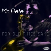 Mr. Pete - For Old Times Sake (2021)