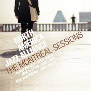 North America Jazz Alliance - The Montreal Sessions (2013) FLAC