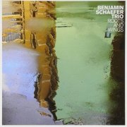 Benjamin Schaefer Trio - Roots & Wings (2008)
