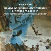 Rolf Riehm - Rolf Riehm: Ihr, meine und eines ruchlosen Vaters Kinder - Die Tode des Orpheus (2022)