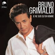 Bruno Grimaldi - Je Ne Suis Qu'Un Homme (1992)