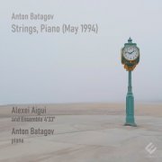 Alexei Angui, Anton Batagov & Ensemble 4'33" - Strings, Piano (May 1994) (2025) Hi-Res