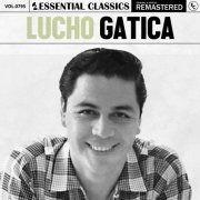 Lucho Gatica - Essential Classics, Vol. 795: Lucho Gatica (2025)