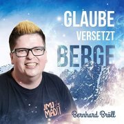 Bernhard Bröll - Glaube versetzt Berge (2017) Hi-Res