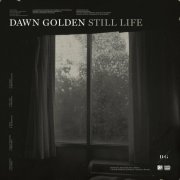 Dawn Golden - Still Life (2014)